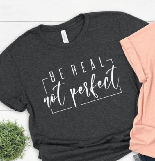 Be real not perfect - Cissal Hill Designs