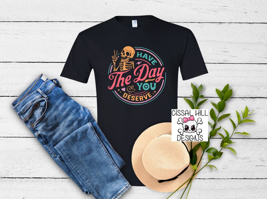 Have the day you deserve skelly - Cissal Hill Designs