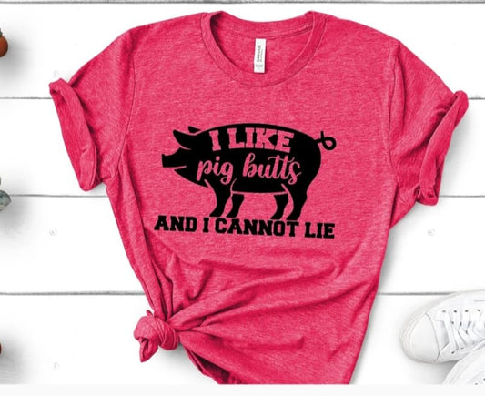 I like pig butts and I cannot lie - Cissal Hill Designs